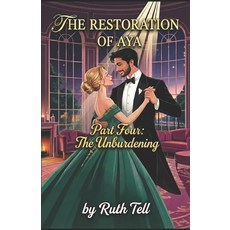 (영문도서)The Restoration of Aya - Part Four: The Unburdening Paperback, Independently Published, English, 9798242883536