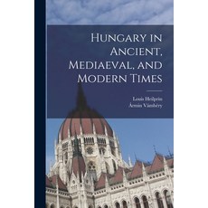 (영문도서) Hungary in Ancient Mediaeval and Modern Times Paperback, Legare Street Press, English, 9781019200513
