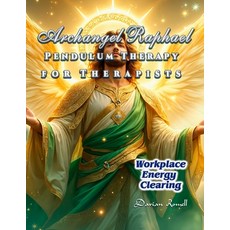 (영문도서)Archangel Raphael Pendulum Therapy for Therapists: Workplace Energy Clearing Paperback, Independently Published, English, 9798276261584