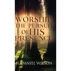 (英文圖書)Worship The Pursuit of HIS Presence 精裝版, H. Daniel Wilson, 英文