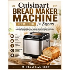 (英文圖書)Cuisinart Bread Maker Machine User Guide for Beginners: The Complete Step-by-Ste... 平裝版, Independently Published, 英文