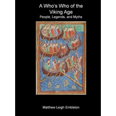 (영문도서)A Who's Who of the Viking Age: People Legends and Myths Hardcover, Matthew Leigh Embleton, English, 9781918157079