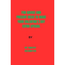 (영문도서) Fun Advice and Present Ideas to Make Your Valentine's Day Extra Special Paperback, Independently Published, English, 9798877867635