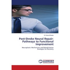 (영문도서)Post-Stroke Neural Repair: Pathways to Functional Improvement Paperback, LAP Lambert Academic Publis..., English, 9786209310560