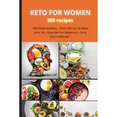 KETO FOR WOMEN 300 recipes: This Book Includes: Keto Diet For Women Over 50 + Keto Diet for Beginner... Paperback, Sara Clark, English, 9781802163261