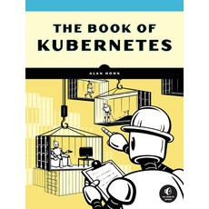 (영문도서) The Book of Kubernetes: A Hands-On Deep Dive Into Container Technology Paperback, No Starch Press, English, 9781718502642