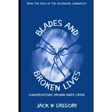 (英文圖書)Blades and Broken Lives: Conversations Around Knife Crime 平裝版, Independently Published, 英文