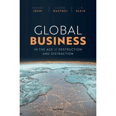 (영문도서) Global Business in the Age of Destruction and Distraction Hardcover, Oxford University Press, USA, English, 9780192847133