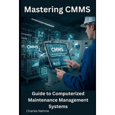 (영문도서) Mastering CMMS: Guide to Computerized Maintenance Management Systems Paperback, Independently Published, English, 9798312391053