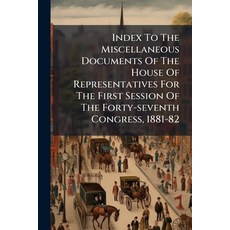 (영문도서)Index To The Miscellaneous Documents Of The House Of Representatives For The Fir... Paperback, Nabu Press, English, 9781273180224