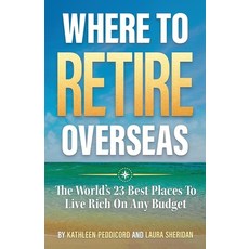 (外文書)Where To Retire Overseas: The World's 23 Best Places To Live Rich On Any Budget Paperback, Lahardan Books, English