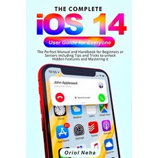The Complete iOS 14 User Guide for Everyone: The Perfect Manual and Handbook for Beginners or Senior... Paperback, Independently Published