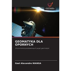 (영문도서)Geomatyka Dla Opornych Paperback, Wydawnictwo Nasza Wiedza, English, 9786630018769 Wydawnictwo Nasza Wiedza, English, 9786630018769