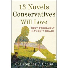 (영문도서) 13 Novels Conservatives Will Love (But Probably Haven't Read) Hardcover, Regnery Publishing, English, 9781510782396