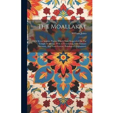 (영문도서) The Moallakát: Or Seven Arabian Poems Which Were Suspended On The Temple At Mecca: With A Tr... Hardcover, Legare Street Press, English, 9781019451045