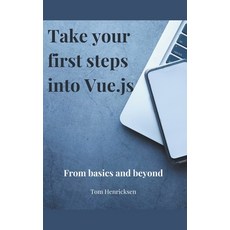 (영문도서) Take Your First Steps into Vue.JS Paperback, Tom Henricksen, English, 9798224927913