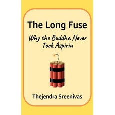 (영문도서)The Long Fuse: Why the Buddha Never Took Aspirin Paperback, Independently Published, English, 9798266312753