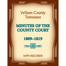 (영문도서) Wilson County Tennessee Minutes of the County Court 1809-1819 Paperback, Heritage Books, English, 9780788487781