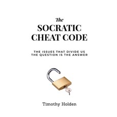 (영문도서)The Socratic Cheat Code: The Issues That Divide Us The Question Is the Answer Paperback, Holden Horizon, English, 9798256015152