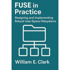 (英文圖書)FUSE in Practice: Designing and Implementing Robust User-Space Filesystems 平裝版, Independently Published, 英文