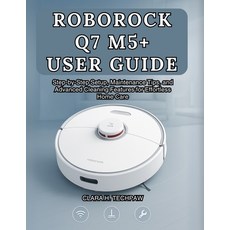 (영문도서)Roborock Q7 M5+ User Guide: Step-by-Step Setup Maintenance Tips and Advanced C... Paperback, Independently Published, English, 9798298620994