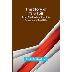 (영문도서) The Story of the Soil; from the Basis of Absolute Science and Real Life Paperback, Alpha Edition, English, 9789362996299