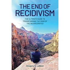 The End of Recidivism: The Ultimate Guide to Transforming the Mind of the Incarcerated Paperback, Universal Lion Publishing, English, 9781736549704