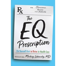 (영문도서)The EQ Prescription: Put Yourself First to Thrive in Health Care Paperback, River Grove Books, English, 9781966629535