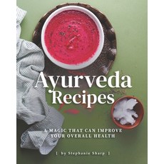 Ayurveda Recipes: A Magic That Can Improve Your Overall Health Paperback, Independently Published, English, 9798715069436