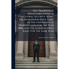 (영문도서)The Transfer of Negotiable Paper as Collateral Security Being the Sharswood Pri... Paperback, Hutson Street Press, English, 9781024112511