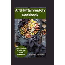 (영문도서) Anti-Inflammatory Cookbook: Healing recipes and meal plan against Inflammation Paperback, Independently Published, English, 9798866842414