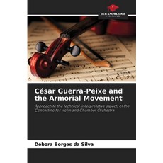 (영문도서)César Guerra-Peixe and the Armorial Movement Paperback, Our Knowledge Publishing, English, 9786208736828