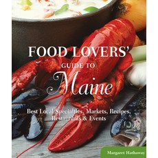 (영문도서) Food Lovers' Guide To(r) Maine: Best Local Specialties Markets Recipes Restaurants & Events Paperback, Globe Pequot Press, English, 9780762770168