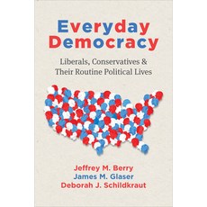 (영문도서)Everyday Democracy: Liberals Conservatives and Their Routine Political Lives Paperback, University of Chicago Press, English, 9780226845104