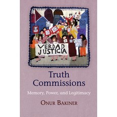 (영문도서)Truth Commissions: Memory Power and Legitimacy Hardcover, University of Pennsylvania ..., English, 9780812247626