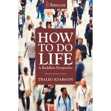 (영문도서) How to Do Life: A Buddhist Perspective Paperback, Shogam Publications, English, 9780648686347
