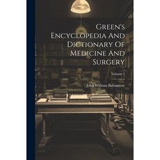 (영문도서) Green's Encyclopedia And Dictionary Of Medicine And Surgery; Volume 3 Paperback, Legare Street Press, English, 9781021570642