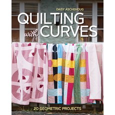 (영문도서) Quilting with Curves: 20 Geometric Projects Paperback, C&T Publishing, English, 9781644033678