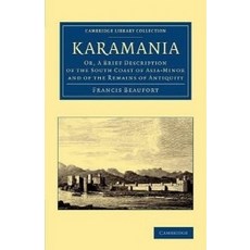 Karamania:"Or a Brief Description of the South Coast of Asia-Minor and of the Remains of Antiq..., Cambridge University Press