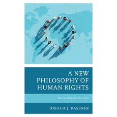 (영문도서) A New Philosophy of Human Rights: The Deliberative Account Hardcover, Lexington Books, English, 9781793621535