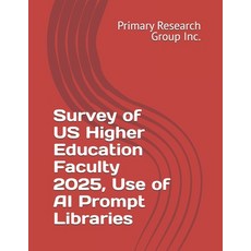 (영문도서)Survey of US Higher Education Faculty 2025 Use of AI Prompt Libraries Paperback, Primary Research Group, English, 9798885173100