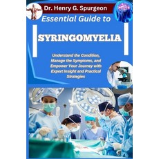 (영문도서)Essential Guide to Syringomyelia: Understand the Condition Manage the Symptoms ... Paperback, Independently Published, English, 9798262675500