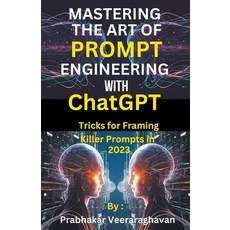 (영문도서) Mastering the Art of Prompt Engineering with ChatGPT Paperback, Bilingual Publication, English, 9798223482680