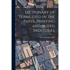 (영문도서) Dictionary of Terms Used in the Paper Printing and Allied Industries Paperback, Hassell Street Press, English, 9781014291912