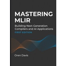 (英文圖書)Mastering Mlir: Building Next-Generation Compilers and AI Applications 平裝版, Independently Published, English