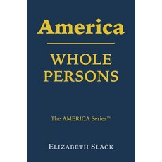 (영문도서)America: Whole Persons Paperback, Independently Published, English, 9798195613471
