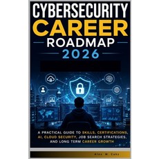 (영문도서)Cybersecurity Career Roadmap 2026.: A Practical Guide to Skills Certifications ... Paperback, Independently Published, English, 9798184208497 Independently Published, English, 9798184208497
