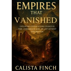 (英文圖書)Empires That Vanished: Exploring Civilizations Erased by Time Consumed by War ... 平裝版, Independently Published, English