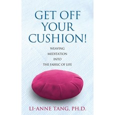 (영문도서) Get Off Your Cushion: Weaving Meditation into the Fabric of Life Paperback, Metta Publishing, English, 9780645650105