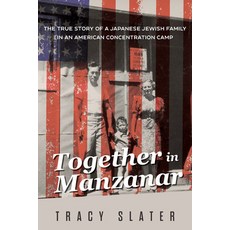 (영문도서) Together in Manzanar: The True Story of a Japanese Jewish Family in an American... Hardcover, Chicago Review Press, English, 9780913705704